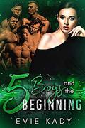 5 Boys and the Beginning (5 Boys #5) by Evie Kady