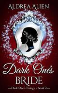 Dark One's Bride (Dark One's Trilogy #2) by Aldrea Alien