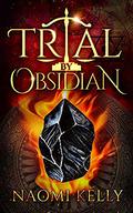 Trial by Obsidian by Naomi Kelly