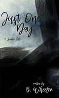 Just One Day: A Sapphic Tale by B. Wheeler