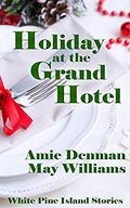 Holiday at the Grand Hotel (White Pine Island Stories #10) by May Williams