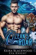 The Ocean's Roar: A Tiger Shifter and Mermaid Romance (The Protectors Quick Bites #3) by Eva Knight