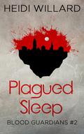 Plagued Sleep (Blood Guardians #2) by Heidi Willard