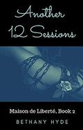 Another 12 Sessions (Maison de Liberté #2) by Bethany Hyde