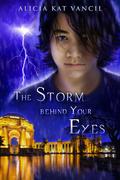 The Storm behind Your Eyes (The Marked Ones Trilogy #2) by Alicia Kat Vancil