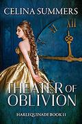 Theater of Oblivion (Harlequinade #11) by Celina Summers
