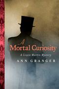 A Mortal Curiosity (Lizzie Martin #2) by Ann Granger