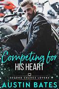 Competing For His Heart (Second Chance Lovers #5) by Austin Bates