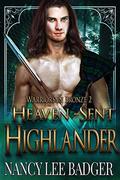 Heaven-Sent Highlander (Warriors in Bronze #2) by Nancy Lee Badger