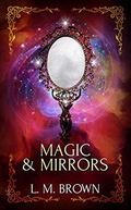 Magic & Mirrors: A Gay Fairy Tale (Gay Ever After #4) by L.M. Brown