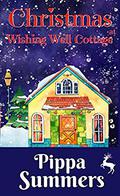 Christmas at Wishing Well Cottage: A festive, feel-good romance to curl up with this Christmas (Wishing Well Cottage Romance #5) by Pippa Summers