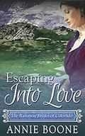 Escaping Into Love: A Sweet Mail Order Bride Story (The Runaway Brides of Colorado #1) by Annie Boone