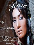 Rose (Third Generation Lakota #3) by Linda Walker