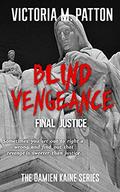 Blind Vengeance: Final Justice - A Damien Kaine Thriller (Damien Kaine #5) by Victoria M. Patton