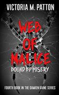 Web Of Malice: Bound By Misery by Victoria M. Patton