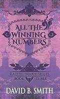 All the Winning Numbers (Rachel Marie #3) by David B. Smith