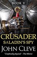 Saladin's Spy (The Crusader #5) by John Cleve