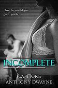 Incomplete by L.A. Fiore, Anthony Dwayne