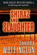 Shiraz and Slaughter: Wine Valley Mystery Book 6 by Sandra Woffington