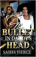 THE BULLET IN DADDY'S HEAD by SHEER GENIUS