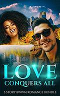 Love Conquers All - BWWM Romance Bundle (Sizzling BWWM #2) by Interracial Love