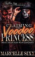 Claiming The Voodoo Princess: What Pharaoh Wants Spinoff by Marcelle Sixx