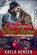 The Christmas Tree Farm: A Sweet Romance (Christmas in Sweet Falls #1) by Kayla Hensen