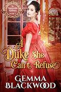 A Duke She Can't Refuse (The Impossible Balfours #1) by Gemma Blackwood