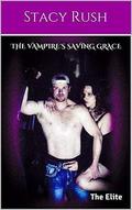 The Vampire's Saving Grace: The Elite by Stacy Rush