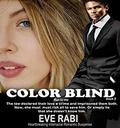 Color Blind - Romantic Suspense - The law declared their love a crime and imprisoned them both. Now, she must risk all to save him. Or simply lie that she doesn't know him.: by Eve Rabi