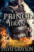 Prince of Jiran, The Last War: Book Five: A Penrhy prince caught between duty and desire. Can he win this battle? (The Last War #5) by Sylvie Grayson
