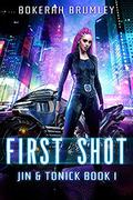 First Shot (Jin & Tonick #1) by Bokerah Brumley