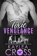 Toxic Vengeance by Kaylea Cross