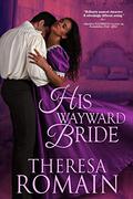 His Wayward Bride (Romance of the Turf #3) by Theresa Romain