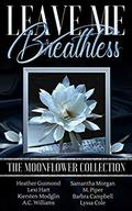 Leave Me Breathless: The Moonflower Collection by Samantha Morgan