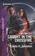 Caught in the Crossfire (Colton 911 #5) by Linda O Johnston