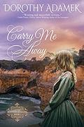 Carry Me Away (Blue Wren Shallows #2) by Dorothy Adamek