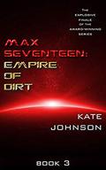 Max Seventeen: Empire Of Dirt by Kate Johnson
