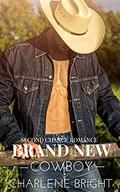 Brand New Cowboy: Second Chance Romance Novella by Charlene Bright