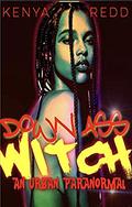 Down Ass Witch: An Urban Paranormal by Kenya Redd