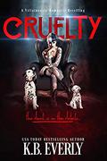 Cruelty (A Villainously Romantic Retelling #2) by K.B. Everly