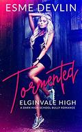 Tormented: A Dark High School Bully Romance by Esme Devlin