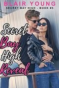 Secret Bay High Reveal (Secret Bay High - Book #6) by Blair Young