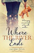 Where the River Ends: A captivating story of love by Jacqui Penn