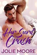 Her Secret Crush by Jolie Moore