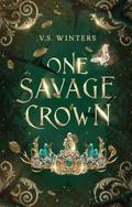 One Savage Crown (Battle for The Dark King #3) by VS Winters