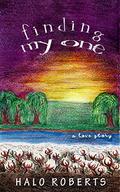 Finding My One: a love story by Halo Roberts