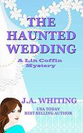 The Haunted Wedding by J A WHITING