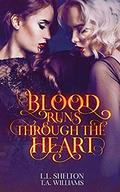 Blood Runs Through The Heart by L.L. Shelton