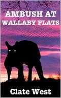 Ambush at Wallaby Flats: A Western (The Australian Western #1) by Clate West
